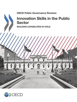 Paperback OECD Public Governance Reviews Innovation Skills in the Public Sector: Building Capabilities in Chile Book