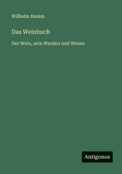 Das Weinbuch: Der Wein, sein Werden und Wesen (German Edition)