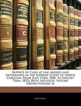 Paperback Reports of Cases at Law Argued and Determined in the Supreme Court of North Carolina: From June Term, 1840, to [August Term, 1852], Both Inclusive, Vo Book