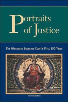 Paperback Portraits of Justice: The Wisconsin Supreme Court's First 150 Years Book