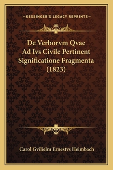 Paperback De Verborvm Qvae Ad Ivs Civile Pertinent Significatione Fragmenta (1823) [Latin] Book