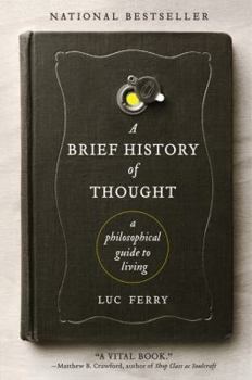 Paperback A Brief History of Thought: A Philosophical Guide to Living Book