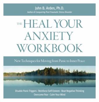 Spiral-bound Heal Your Anxiety Workbook: New Technique for Moving from Panic to Inner Peace Book