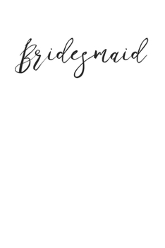 Paperback Beautiful Calligraphy Bridesmaid 120 Page Notebook Lined Journal for Upcoming Weddings and Wedding Planning Book