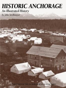 Hardcover Historic Anchorage: An Illustrated History Book