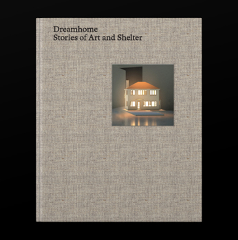 Hardcover Dreamhome: Stories of Art and Shelter Book