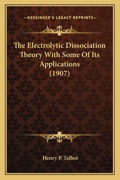The Electrolytic Dissociation Theory With Some Of Its Applications