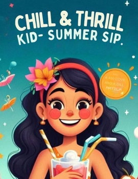 Chill & Thrill: Kid-Friendly Summer Sips