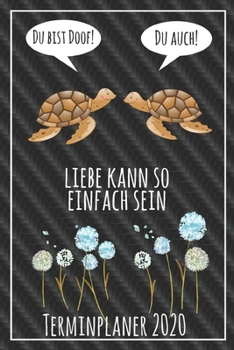 Du bist doof! Du auch! Liebe kann so einfach sein Terminplaner 2020: Jahresplaner von September 2019 bis Dezember 2020 mit Schildkröten Planer mit 174 ... mit glänzendem Soft Cover. (German Edition)