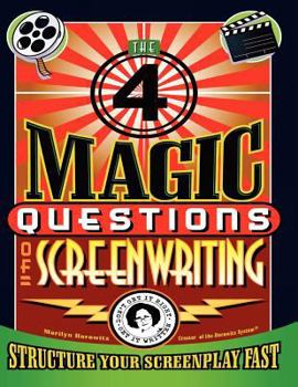 Paperback The 4 Magic Questions of Screenwriting: 4 simple questions that work like magic Book