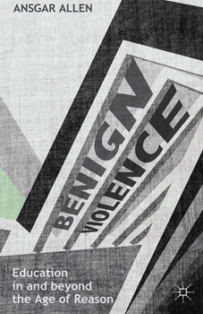 Paperback Benign Violence: Education in and Beyond the Age of Reason Book
