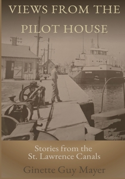Paperback Views from the Pilot House: Stories from the St. Lawrence Canals Book