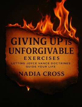 Giving Up is Unforgivable Exercises: Letting Joyce Vance Doctrines Guide Your Life