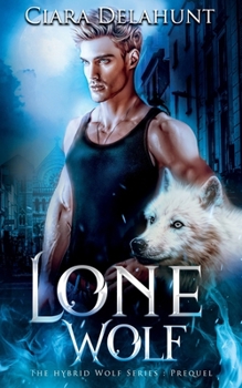 Paperback Lone Wolf: The Hybrid Wolf Series: Prequel Book