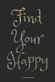 Paperback Find Your Happy: Lined Notebook Book