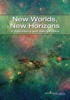 Hardcover New Worlds, New Horizons in Astronomy and Astrophysics Book