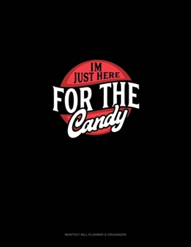 Paperback I'm Just Here for the Candy: Monthly Bill Planner & Organizer Book