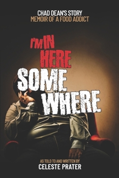Paperback I'm In Here Somewhere: Memoir of a Food Addict Book