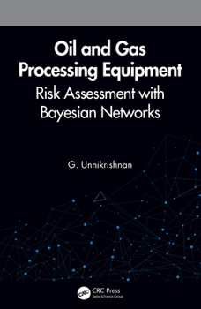 Paperback Oil and Gas Processing Equipment: Risk Assessment with Bayesian Networks Book