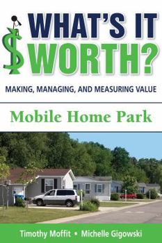 Paperback What's It Worth? Making, Managing, and Measuring Value: Mobile Home Park Book