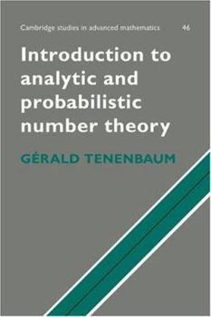 Hardcover Introduction to Analytic and Probabilistic Number Theory (Cambridge Studies in Advanced Mathematics, Series Number 46) Book