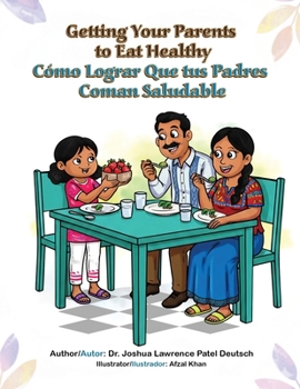 Getting Your Parents to Eat Health Como Lograr Que tus Padres Coman Saludable (Spanish Edition)