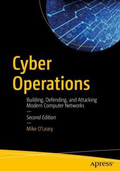 Paperback Cyber Operations: Building, Defending, and Attacking Modern Computer Networks Book