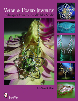 Paperback Wire & Fused Jewelry: Techniques from the Sandkühler Studio Book