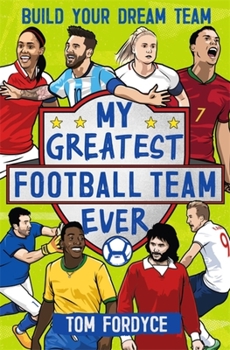 Paperback My Greatest Football Team Ever: Build Your Dream Team Book