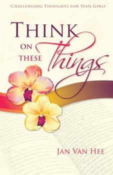 Spiral-bound Think on These Things: Challenging Thoughts for Teen Girls Book