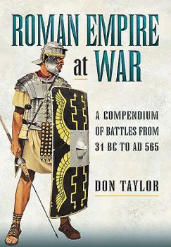 Hardcover Roman Empire at War: A Compendium of Roman Battles from 31 B.C. to A.D. 565 Book
