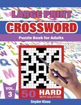 Crossword Puzzle book for Adult - Volume 3: Large Print, 50 Hard Puzzles Book Crosswords Activity, With Solutions