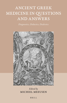 Hardcover Ancient Greek Medicine in Questions and Answers: Diagnostics, Didactics, Dialectics Book