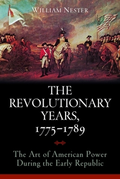 Hardcover The Revolutionary Years, 1775-1789: The Art of American Power During the Early Republic Book