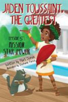 Mission Star-Power - Book #5 of the Jaden Toussaint, the Greatest