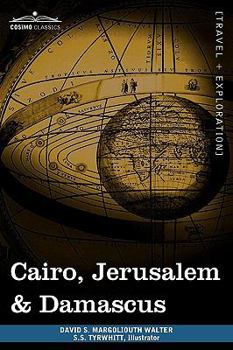 Paperback Cairo, Jerusalem & Damascus: Three Chief Cities of the Egyptian Sultans Book