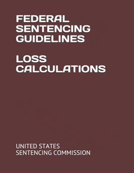 FEDERAL SENTENCING GUIDELINES LOSS CALCULATIONS