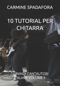 Paperback 10 Tutorial Per Chitarra: I Grandi Cantautori Italiani Volume 1 [Italian] Book