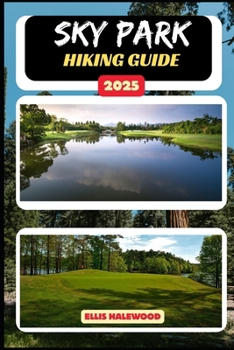 Sky Park Hiking Guide 2025 (TrailWise: The 2025 Hiking Series)