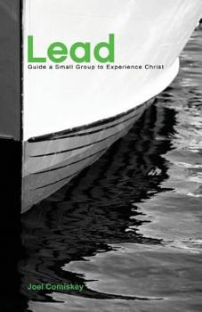 Paperback Lead: Guide a Small Group to Experience Christ Book
