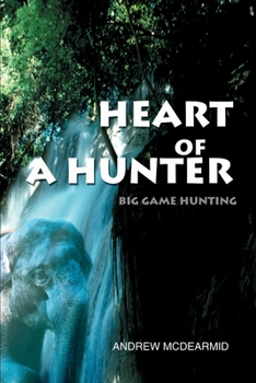 Paperback Heart of a Hunter: Big Game Hunting Book