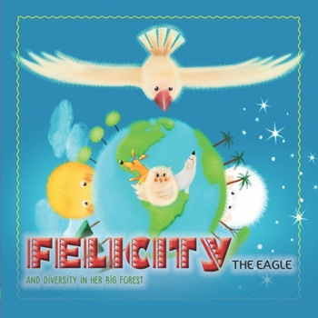 Paperback Felicity the eagle: and diversity in her big forest Book