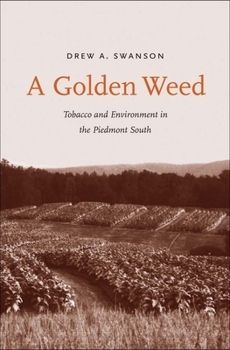 Hardcover A Golden Weed: Tobacco and Environment in the Piedmont South Book