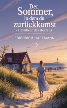 Der Sommer, in dem du zurückkamst - Heimkehr des Herzens