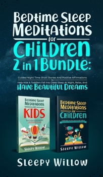 Bedtime Sleep Meditations For Children 2 In 1 Bundle: Guided Night Time Short Stories With Positive Affirmations To Help Kids & Toddlers Fall Into Dee