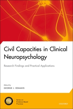 Civil Capacities in Clinical Neuropsychology: Research Findings and Practical Applications (National Academy of Neuropsychology: Series on Evidence-Base)