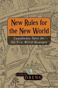 Hardcover New Rules for the New World: Cautionary Tales for the New World Manager Book