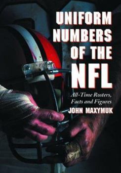 Paperback Uniform Numbers of the NFL: All-Time Rosters, Facts and Figures Book