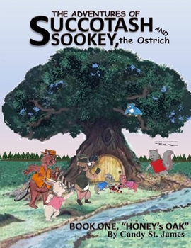 Paperback The Adventures of Succotash and Sookey, the Ostrich: Book One, Honey's Oak Book