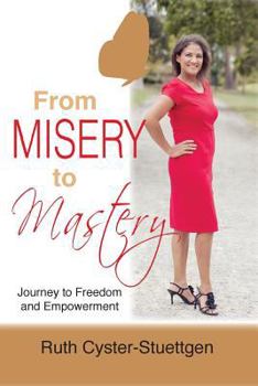 Paperback From Misery to Mastery: Journey to freedom and empowerment Book